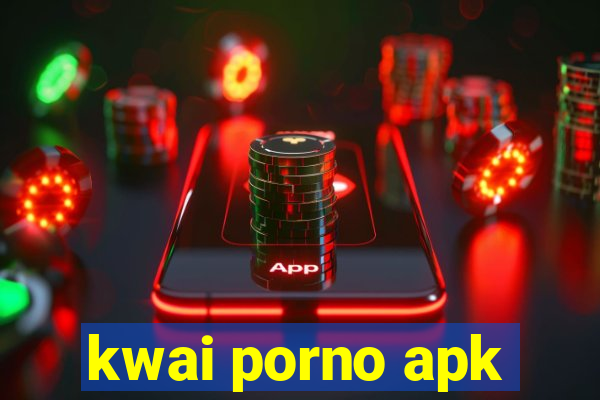 kwai porno apk